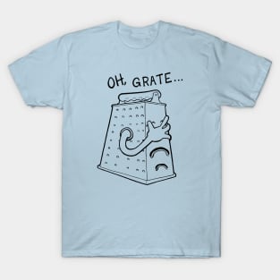 Oh Grate... T-Shirt